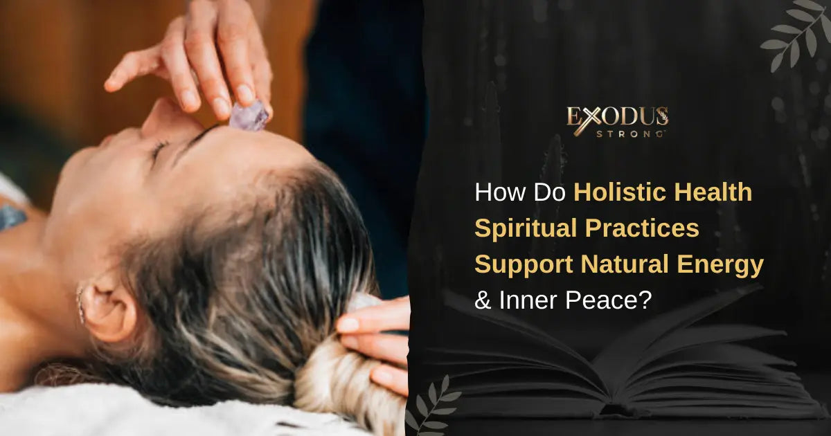 How Do Holistic Health Spiritual Habits Boost Energy & Peace