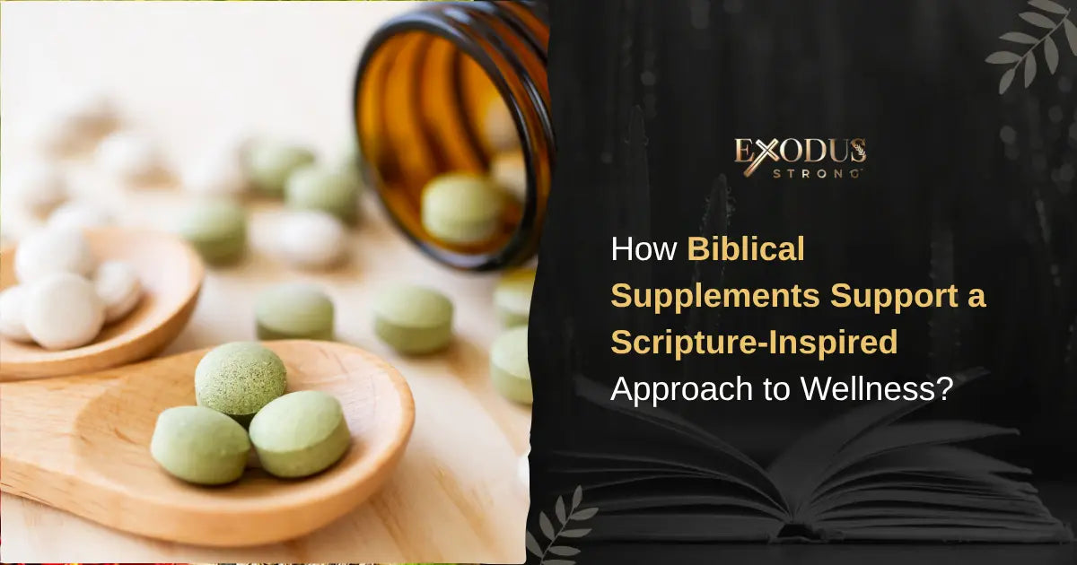 How Biblical Supplements Strengthen Body and Spirit Naturally