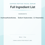 Full ingredient list for Copper Peptide Prep Serum: water, glycerin, copper tripeptide-1, hydroxyethylcellulose, sodium hyaluronate, 1,2-hexanediol, caprylyl glycol, ethylhexylglycerin, phenoxyethanol